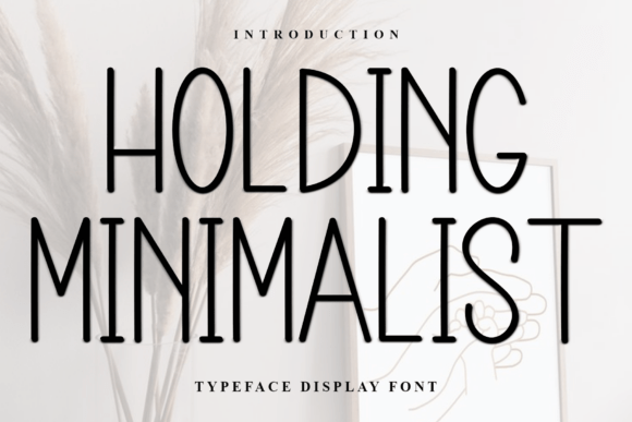Holding Minimalist: A Typeface for Clear Campaigns